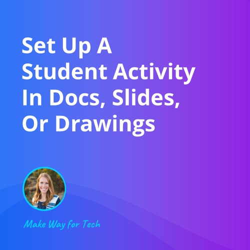Preview of Set Up A Student Activity In Docs, Slides, Or Drawings | Video Course For Google