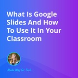 What Is Google Slides And How To Use It In Your Class  Vid