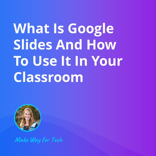 What Is Google Slides And How To Use It In Your Class Video Course For ...