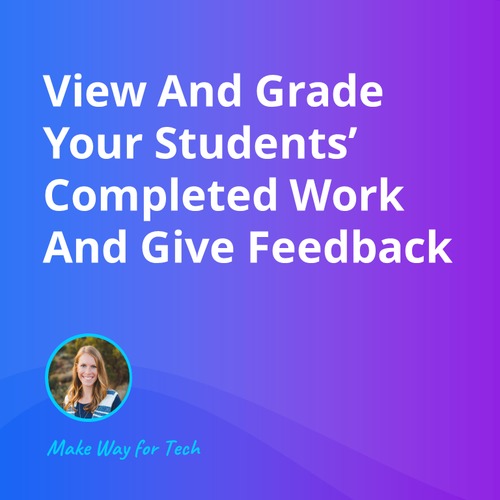 Preview of View And Grade Your Students’ Completed Work  Video Course For Google