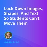 Lock Down Images, Shapes, And Text for Students  Video Cou