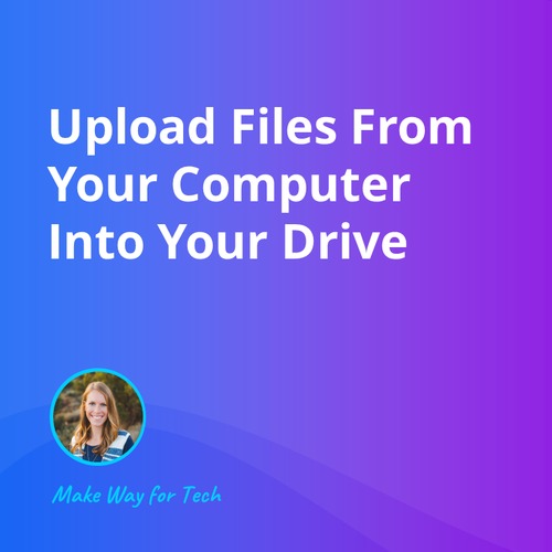 Upload Files From Your Computer Into Your Drive Video Course For