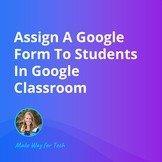Assign A Google Form To Students In Google Classroom  Vide