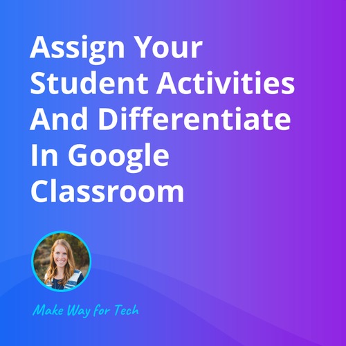 Preview of Assign and Differentiate in Google Classroom | Video Course For Google