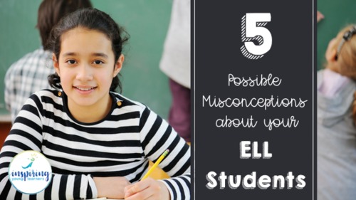 5 Possible Misconceptions About Your ELL Students | TPT