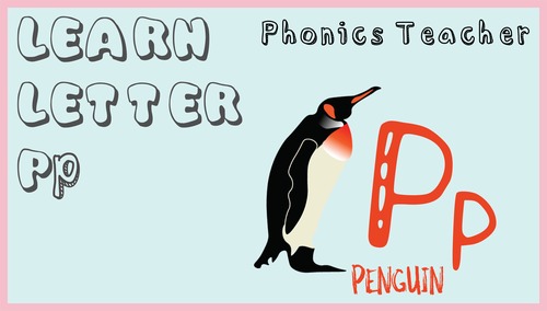 Preview of Phonics Letter P  Learn to identify, write, say, sing and find the letter P.