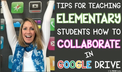 Preview of Tips for Helping ELEMENTARY Students Collaborate in GOOGLE Drive™