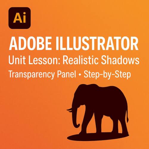 Adobe Illustrator Unit Lesson:  Shadows Using Transparency Panel | Step-by-Step