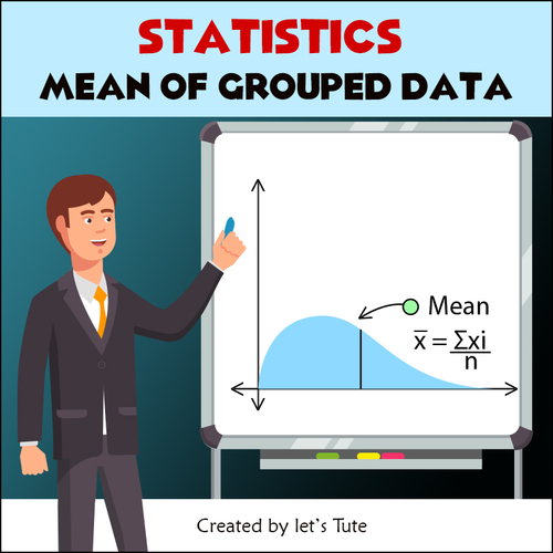 Mathematics Statistics Mean of Grouped Data - Algebra by Letstute