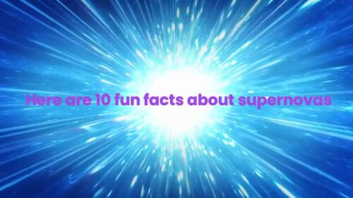 Preview of 10 fun facts about supernovas