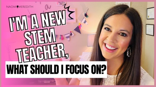 Preview of I’m a new STEM Teacher, what should I focus on? [Video]