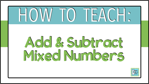 How To Teach Adding And Subtracting Mixed Numbers With Unlike Denominators Video