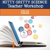 Nitty Gritty Science Teacher Workshop - Cells