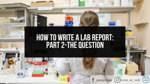Preview of How to Write a Lab Report:Part 2-The Question-Tutorial Series-Know Atom Science