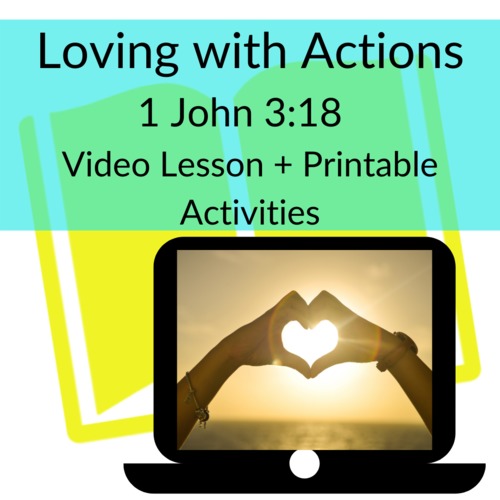 Preview of Loving with Actions, Not Words 1 John 3:18 Video Object Lesson + Printables