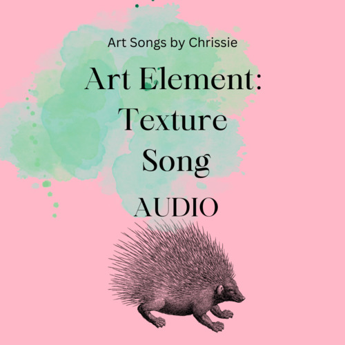 Art ElementsTexture SongAUDIO by Art Songs By Chrissie TPT