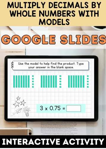 Multiplying Decimals by Whole Numbers using Models | Google Slides