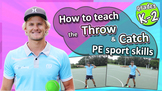 Throw & Catch PE & Sport Skills - How to teach the fundame
