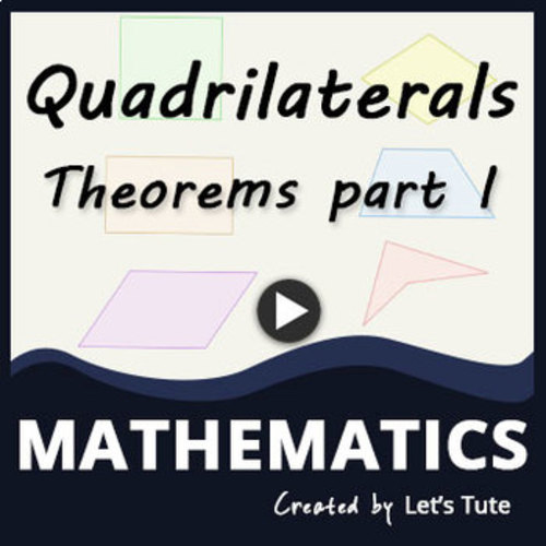 Preview of Mathematics  Quadrilateral  Theorems part 1 - Geometry