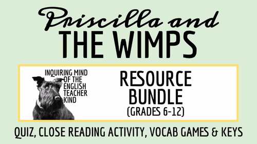 "Priscilla and the Wimps" Quiz, Close Reading Worksheet, and Vocabulary Games