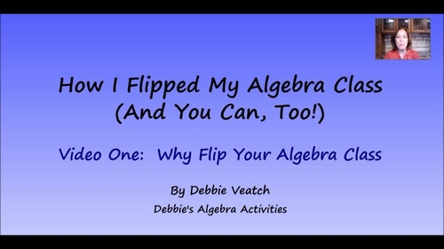 Preview of How I Flipped My Algebra Class #1:  Why Flip Your Algebra Class