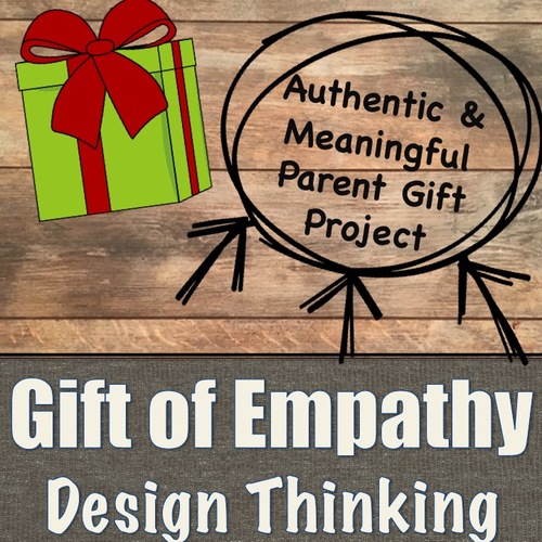 Preview of Parent Gift Project- Creating a Gift through Design Thinking