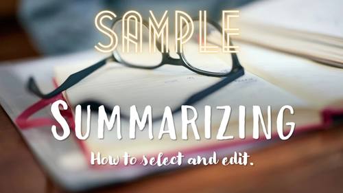 Summarizing Texts | Select | Edit | Summarize | Middle and High School