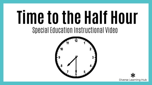 Preview of How to tell time to the half hour - Special Education Instructional Video