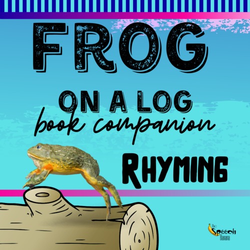Frog on a Log Rhyming Practice {Book Companion} by The Speech Banana TpT