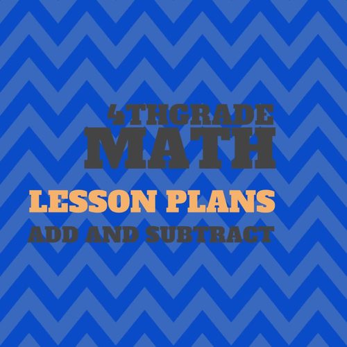 Lesson Plans Add & Subtract Whole Numbers & Decimals 4.4A 4.2D 4.4G 4. ...