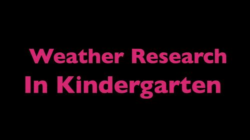 Weather: A Research and Writing Project by Kindergarten Smorgasboard