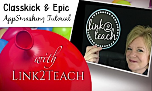 Preview of Classkick & EPIC AppSmashing Tutorial