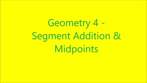Preview of Geometry 4 - Segment Addition and Midpoints (lesson video)