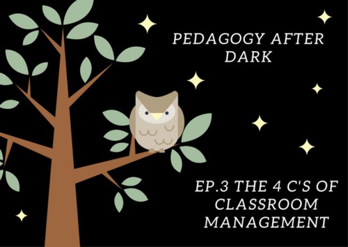 Preview of The 4 C's of Classroom Management(Pedagogy After Dark Ep.3)