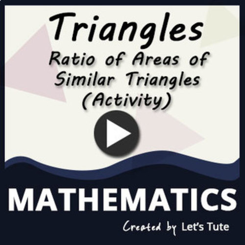 Preview of Mathematics  Activity video - Ratios Of Areas Of Similar Triangles / Geometry