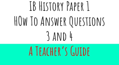 Preview of IB History Quick Guide : Paper 1 Questions 3 and 4.