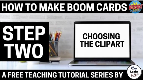 Preview of (Step TWO) How to make Boom Cards - QUICK & EASY-to-follow