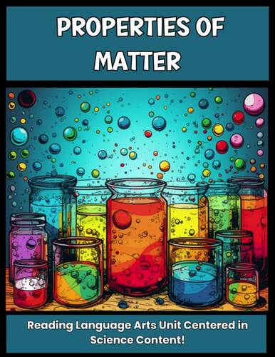 Properties Of Matter Science Centered Reading Language Arts Unit 5847