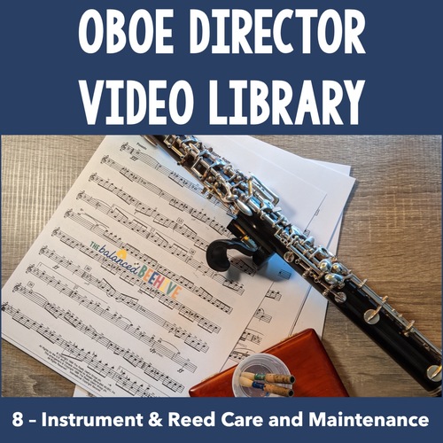 Oboe Director Video Library: 8 - Instrument & Reed Care and Maintenance