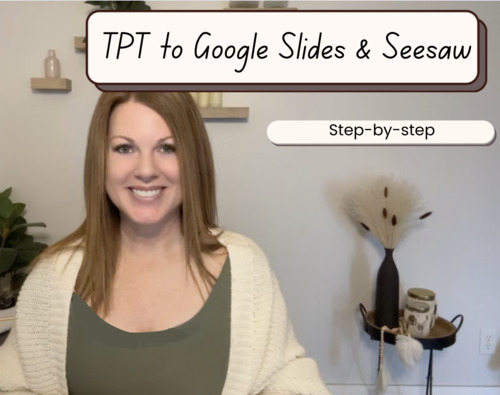 Preview of From TPT to Google Slides & Seesaw: A Step-by-Step Guide