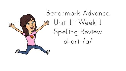 Preview of Benchmark Advance Unit 1 Week 1 short vowel a Spelling Review Video