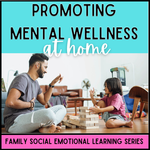 Preview of Social Emotional Learning For Families: Promoting Mental Wellness at Home