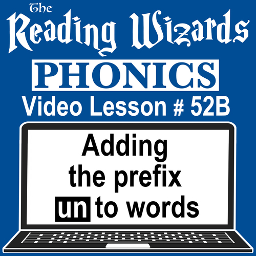 Preview of Phonics Video/Easel Lesson - Adding Prefix UN to Words - Reading Wizards #52B