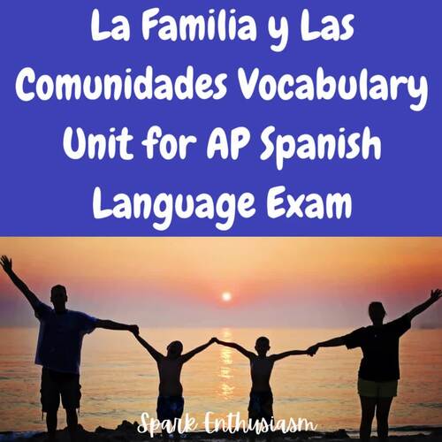 La Familia Y Las Comunidades Vocabulary Unit For AP Spanish Language Exam