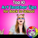 Top 10 Art Teacher Tips for Back to School in your Art Classroom