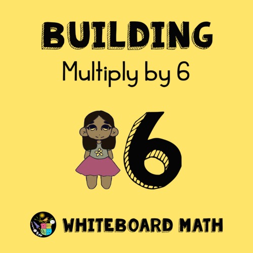 Preview of Build Up to Multiply by 6 - VIDEO