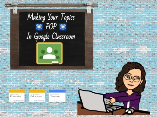 Preview of Making Your Topics  POP  In Google Classroom Training Video