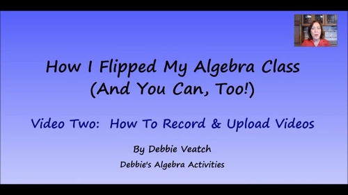 Preview of How I Flipped My Algebra Class #2: How To Record & Upload Videos