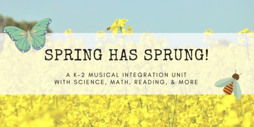Spring has Sprung: An Interdisciplinary Music Unit by A Sound Mind