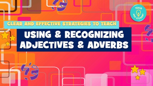 Preview of Using & Recognizing Adjectives & Adverbs - Effective, Clear Strategies
